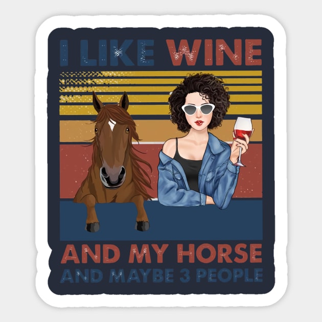 I Like Wine And My Horse And Maybe 3 People Sticker by Distefano